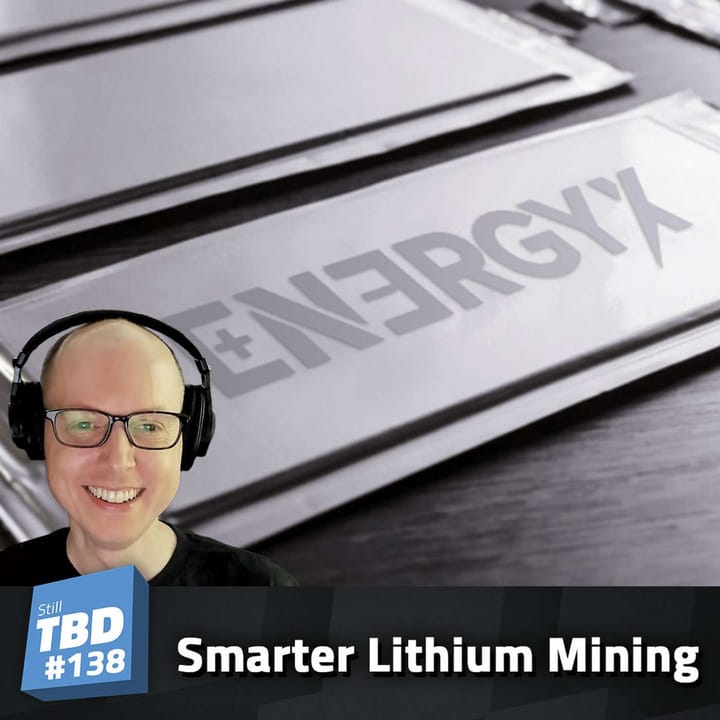 138: Smarter Lithium Mining and Next Gen Batteries